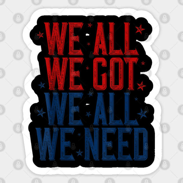 Patriots WE GOT ALL WE NEED Sticker by dtr_art