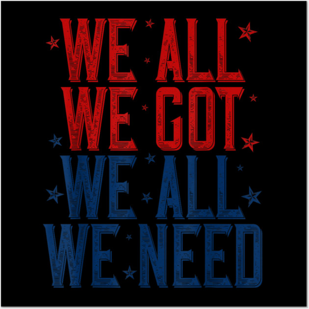 Patriots WE GOT ALL WE NEED Wall Art by dtr_art