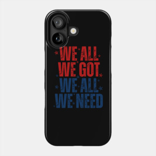 Patriots WE GOT ALL WE NEED Phone Case