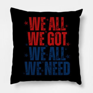 Patriots WE GOT ALL WE NEED Pillow