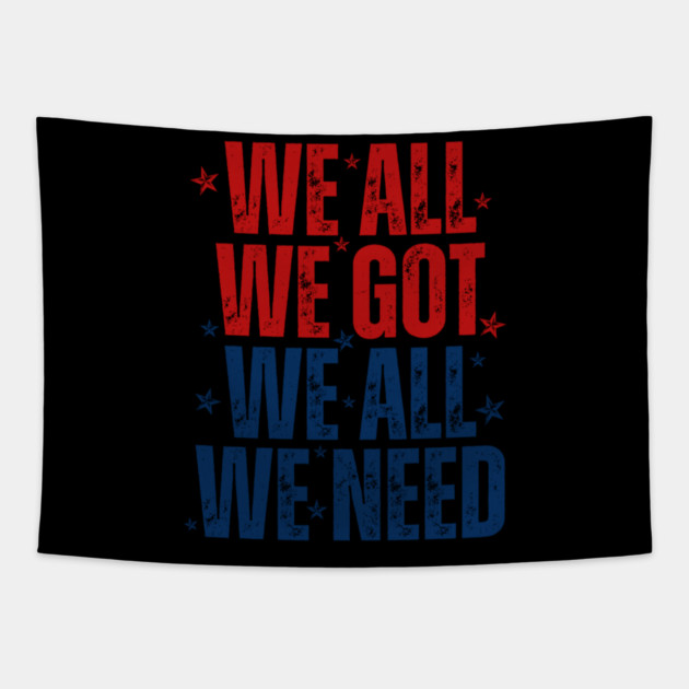 Patriots WE GOT ALL WE NEED Tapestry by dtr_art