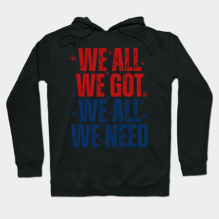 Patriots WE GOT ALL WE NEED Hoodie