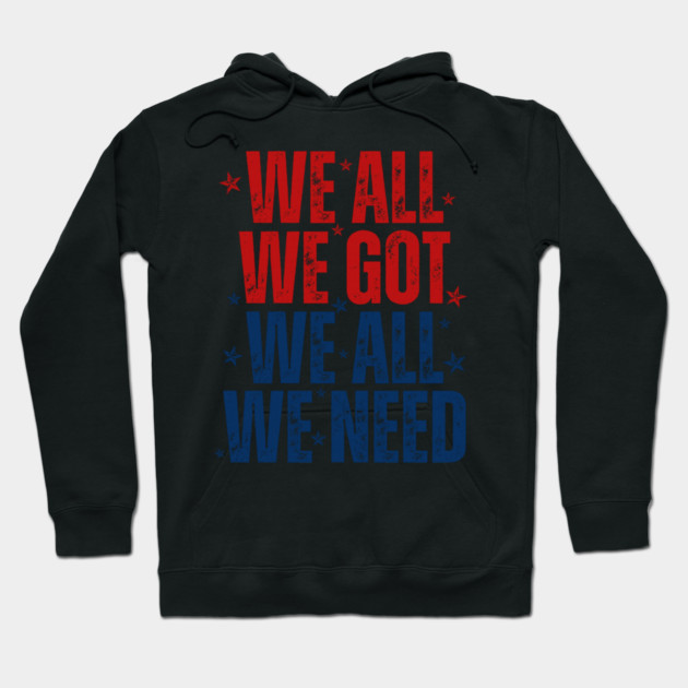 Patriots WE GOT ALL WE NEED Hoodie by dtr_art