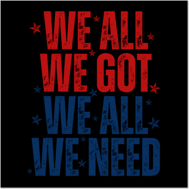 Patriots WE GOT ALL WE NEED Wall Art by dtr_art
