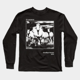 Goodbye Horses - Q Lazzarus \\\ Vintage BW Minimalist Long Sleeve T-Shirt