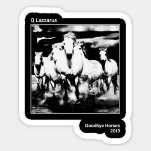 Goodbye Horses - Q Lazzarus \\\ Vintage BW Minimalist Sticker