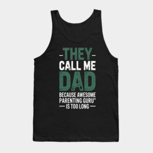 They Call Me Dad Because Awesome Parenting Guru Is Too Long Dad Joke Tank Top