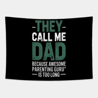 They Call Me Dad Because Awesome Parenting Guru Is Too Long Dad Joke Tapestry