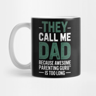 They Call Me Dad Because Awesome Parenting Guru Is Too Long Dad Joke Mug