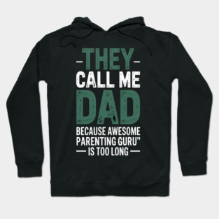 They Call Me Dad Because Awesome Parenting Guru Is Too Long Dad Joke Hoodie