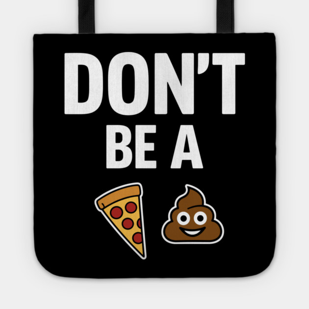 Don't Be A Piece Of Shit Blunt Sarcastic Advice Tote by Anticorporati