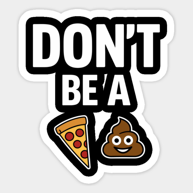 Don't Be A Piece Of Shit Blunt Sarcastic Advice Magnet by Anticorporati