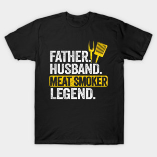 Father Husband Meat Smoker Legend Grilling Dad Meat Smoking T-Shirt