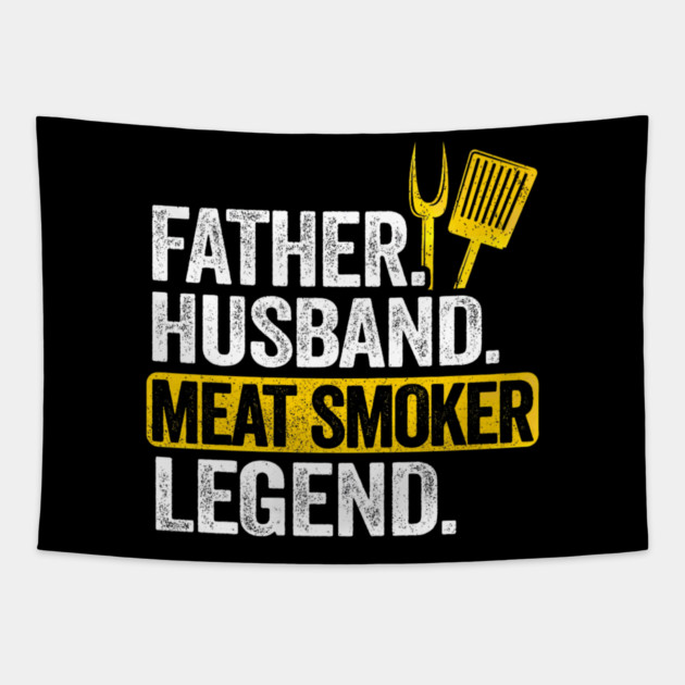 Father Husband Meat Smoker Legend Grilling Dad Meat Smoking Tapestry by yangho
