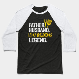 Father Husband Meat Smoker Legend Grilling Dad Meat Smoking Baseball T-Shirt