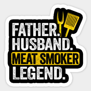 Father Husband Meat Smoker Legend Grilling Dad Meat Smoking Sticker