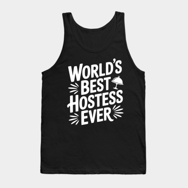 World's Best Hostess Ever Tank Top by Frank Ring