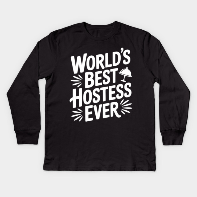 World's Best Hostess Ever Kids Long Sleeve T-Shirt by Frank Ring