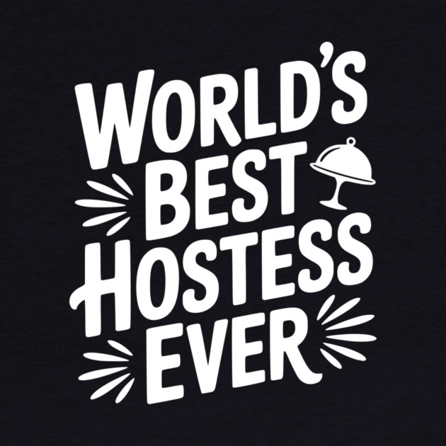 World's Best Hostess Ever by Frank Ring