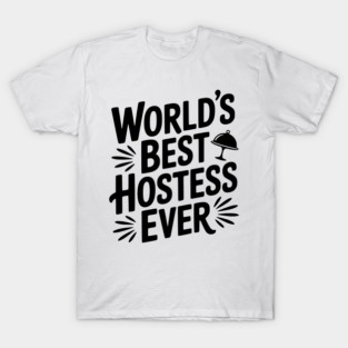 World's Best Hostess Ever T-Shirt