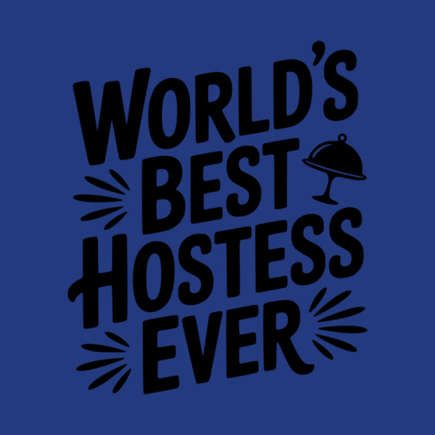 World's Best Hostess Ever by Frank Ring