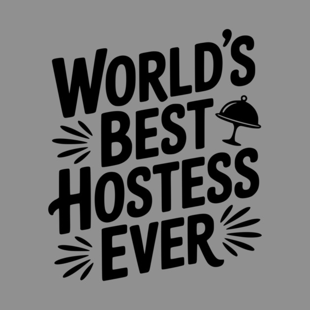 World's Best Hostess Ever by Frank Ring
