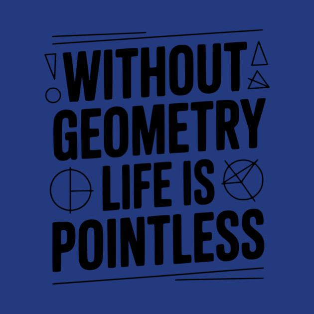 Without Geometry Life is Pointless by Frank Ring