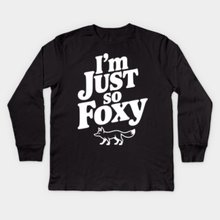 I'm Just So Foxy Kids Long Sleeve T-Shirt