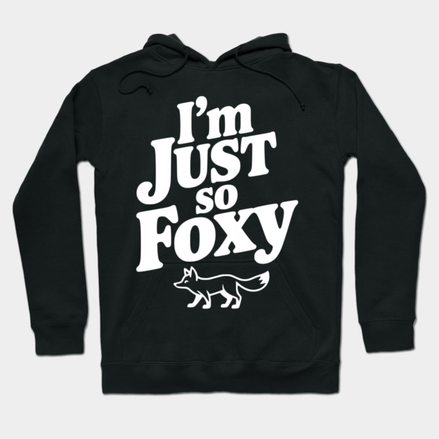 I'm Just So Foxy Hoodie by Frank Ring