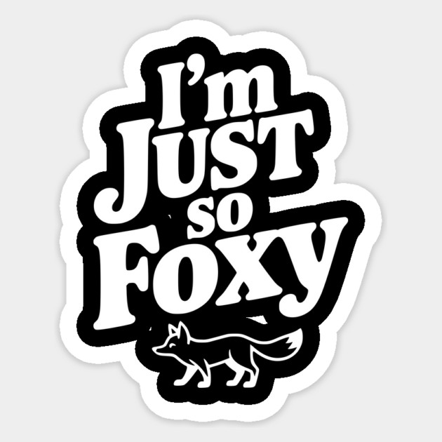 I'm Just So Foxy Sticker by Frank Ring