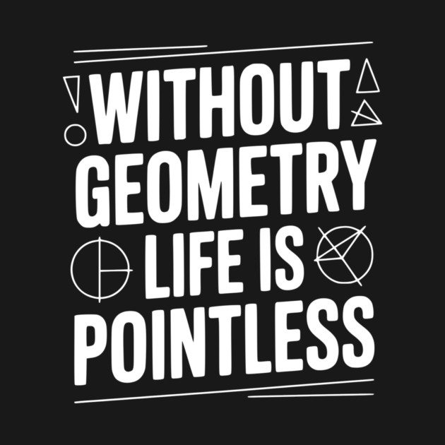 Without Geometry Life is Pointless by Frank Ring