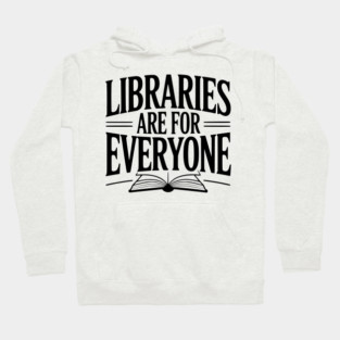 Libraries are for Everyone Hoodie