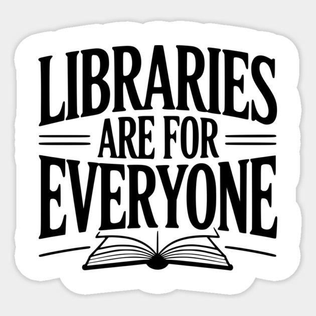 Libraries are for Everyone Sticker by Frank Ring