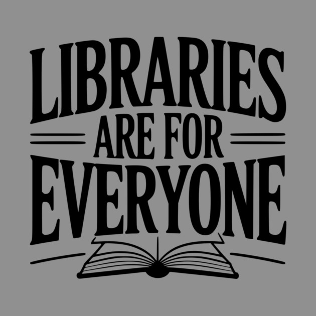 Libraries are for Everyone by Frank Ring