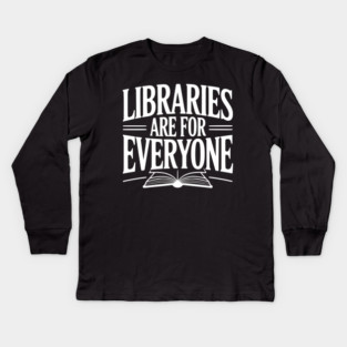 Libraries are for Everyone Kids Long Sleeve T-Shirt