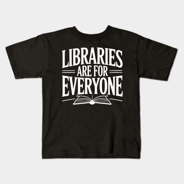 Libraries are for Everyone Kids T-Shirt by Frank Ring