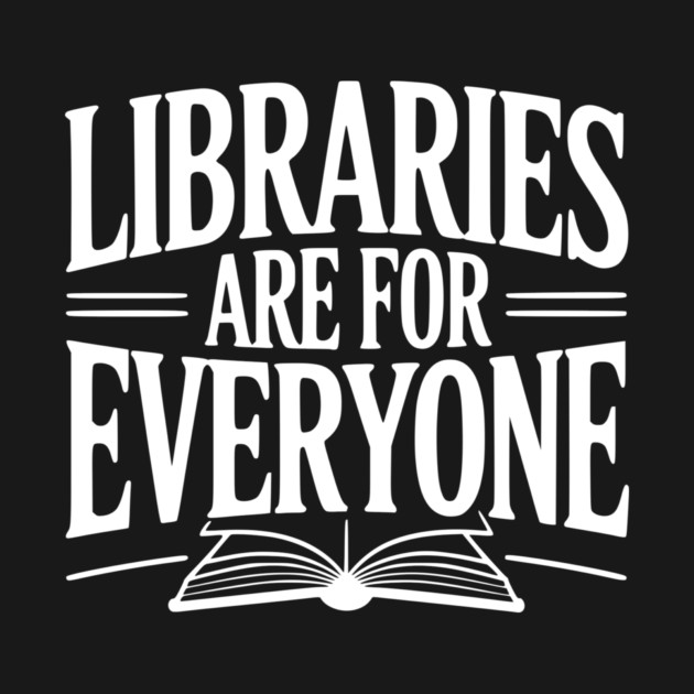 Libraries are for Everyone by Frank Ring