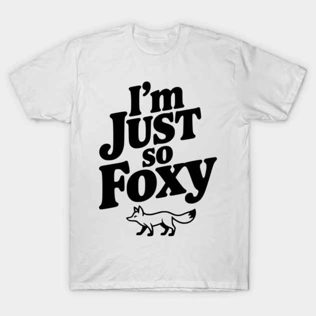 I'm Just So Foxy T-Shirt by Frank Ring