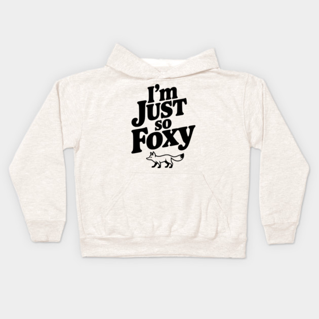 I'm Just So Foxy Kids Hoodie by Frank Ring