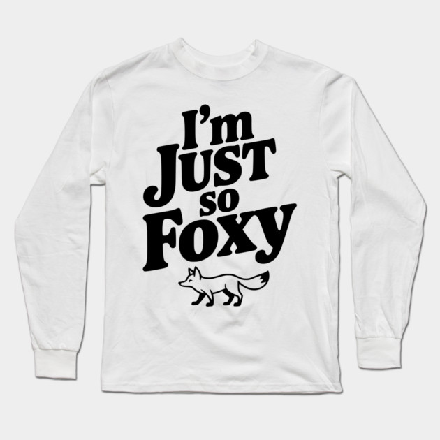 I'm Just So Foxy Long Sleeve T-Shirt by Frank Ring