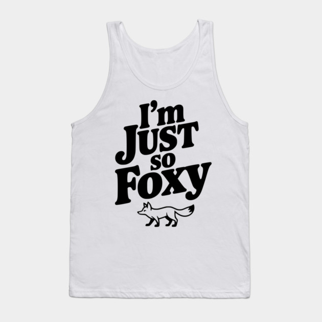 I'm Just So Foxy Tank Top by Frank Ring