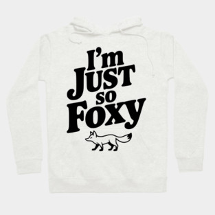 I'm Just So Foxy Hoodie