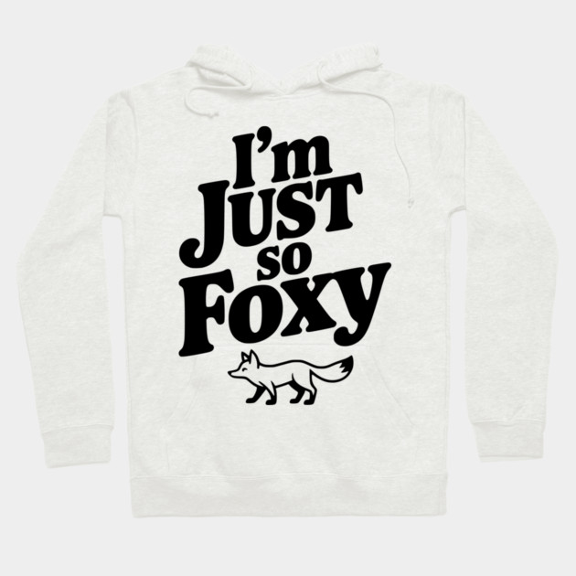 I'm Just So Foxy Hoodie by Frank Ring