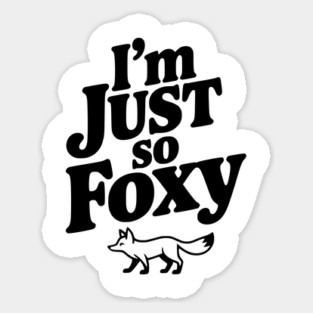 I'm Just So Foxy Sticker