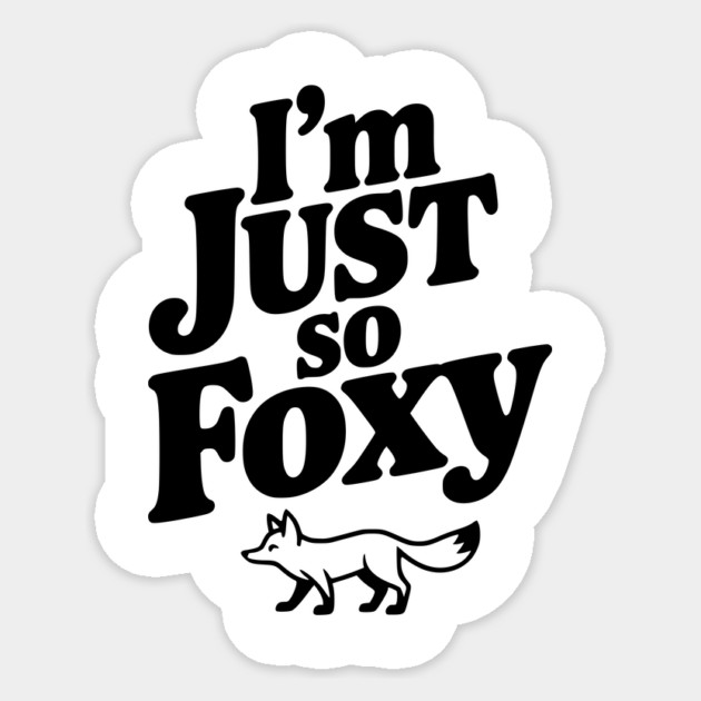 I'm Just So Foxy Sticker by Frank Ring