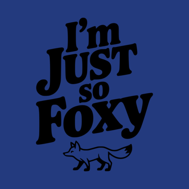 I'm Just So Foxy by Frank Ring