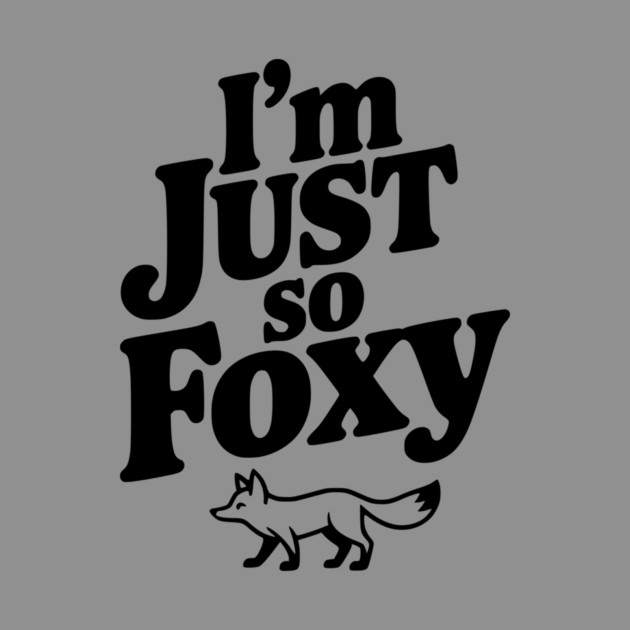 I'm Just So Foxy by Frank Ring