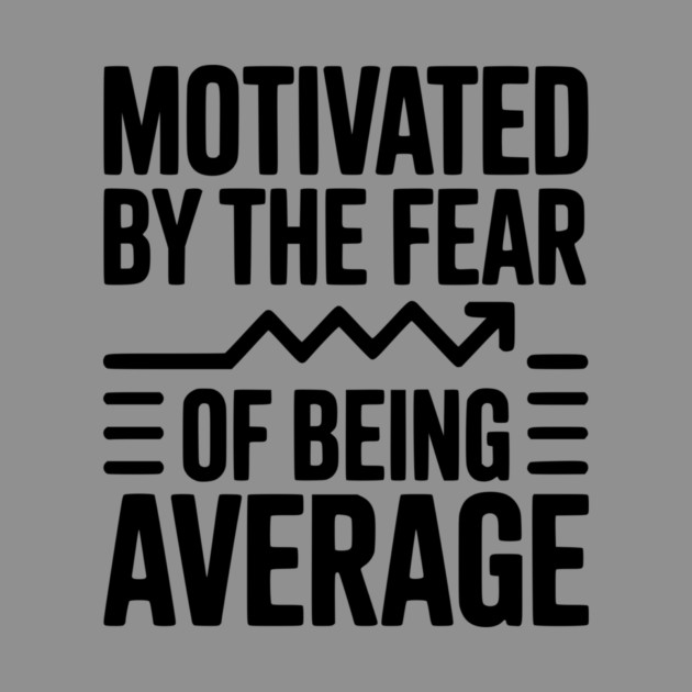 Motivated by the Fear of Being Average by Frank Ring