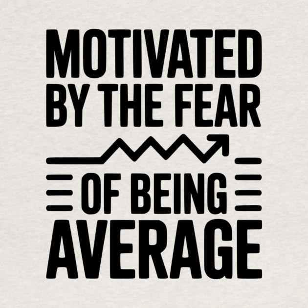 Motivated by the Fear of Being Average by Frank Ring