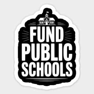 Fund Public School Sticker